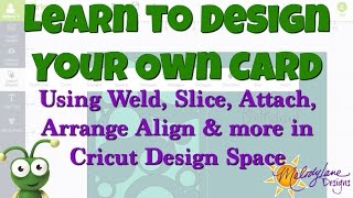 Weld, Slice, Attach, design your own Card in Cricut Design Space