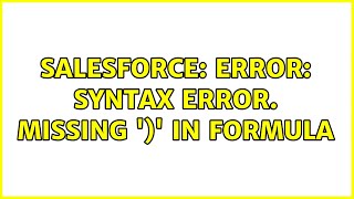 Salesforce: Error: Syntax error. Missing ')' in formula