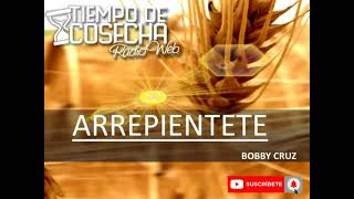 ARREPIENTETE - Bobby Cruz