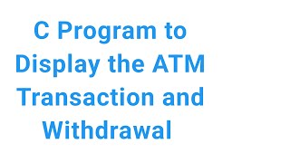 C Program to Display the ATM Transaction !! C Program to Display ATM Withdrawal #cprogramming