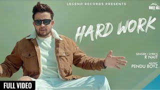 Hard Work - R Nait (Full Video) || Pendu Boyz || Latest Punjabi Song 2020 || Legend Records