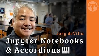 🎹 Jupyter Notebooks \u0026 Accordions with Joey deVilla