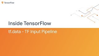 Inside TensorFlow: tf.data - TF Input Pipeline