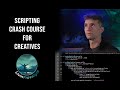 Python Scripting Crash Course For Creatives: Step-By-Step From Ground Zero!