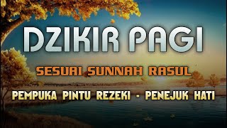 DZIKIR PAGI SESUAI SUNNAH RASUL | ZIKIR PEMBUKA PINTU REZEKI | Dzikir Mustajab Pagi