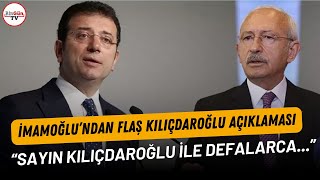 Ekrem İmamoğlu'ndan flaş Kılıçdaroğlu açıklaması: \