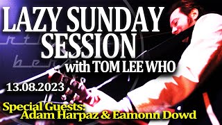 Artliners Lazy Sunday Session 13.08.23 / Special guests: Adam Harpaz \u0026 Eamonn Dowd