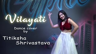 Vilayati Sharaab | Darshan R | Neeti M| Heli D|  Dance Cover | by Titiksha |