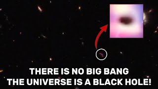 James Webb Telescope Just Proves Our Universe Is a Giant Black Hole, New Images