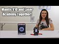 Mantis X10 and Laser Academy Together!