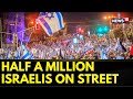 Israel Protests 2023 | New Israel Protests As Netanyahu Rejects Judicial Reforms Compromise | News18