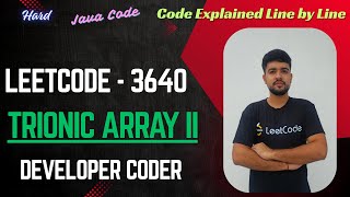 Trionic Array II | LeetCode 3640 | Java Code | Developer Coder