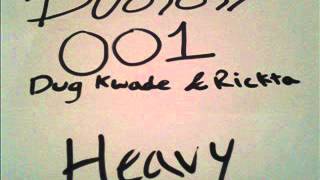 Dug Kwade \u0026 Rickta - Heavy - DUGGY001A