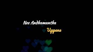 #Uppena - Nee Kannu Neeli Samudram song black screen lyrics Nee Andhamantha Uppena