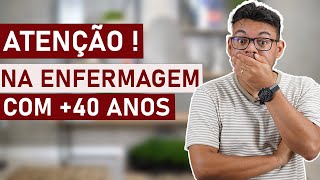 ATENÇÃO! NÃO ERRE MAIS APÓS OS 40 ANOS DE IDADE NA ENFERMAGEM