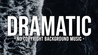 Epic Cinematic Dramatic Background Music NO COPYRIGHT | Royalty Free Dramatic Music For Videos • EMW