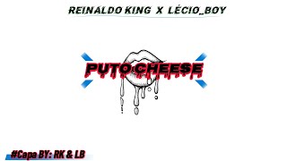 REINALDO KING X LÉCIO_BOY - PUTO CHEESE.( BEAT: FINESSE )