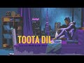 toota dil lofi sad rap official music