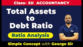 Total Assets to Debt Ratio | Ratio Analysis | Class-12 | Accountancy