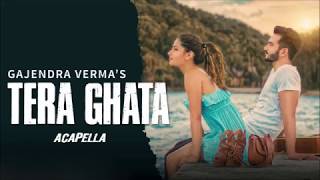 Tera Ghata Acapella - Gajendra Verma