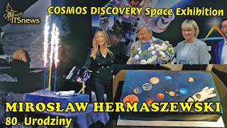 gen. Mirosław Hermaszewski. 8O. urodziny. COSMOS DISCOVERY Space Exhibition.