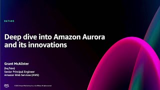 AWS re:Invent 2024 - Deep dive into Amazon Aurora and its innovations (DAT405)