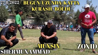 BUGUN UZUNDA KATTA KURASH BÓLDI ZOXID MUXSIN SHERMUXAMMAD BUXORO POLVONLARI KELDI 27.8.2022