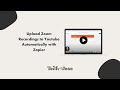 Upload Zoom Recordings to Youtube Automatically with Zapier
