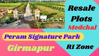 Peram Signature Park | ReSale Plots | R1 Zone | Girmapur | Medchal