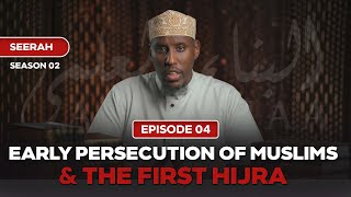 S:02 | EP:04 | Seerah | Early Persecution of Muslims \u0026 The First Hijra - Shaykh Mustafa Abu Rayyan