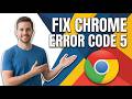 How To Fix Chrome Error Code 5 (Easy Guide)
