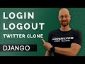 Logging in and Logging Out - Django Wednesdays Twitter #9