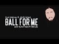 Lyrics: Post Malone - Ball For Me ft. Nicki Minaj (Kid Travis cover ft. Rob Lola)