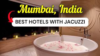 10 Best Hotels with a Jacuzzi in Mumbai, India | Travel Guide 2026