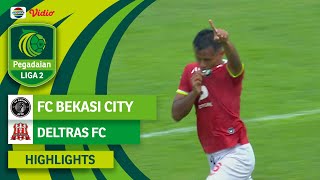 FC Bekasi City VS Deltras FC - Highlights | Pegadaian Liga 2 2023/2024