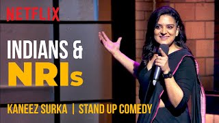 Indians & NRIs | Kaneez Surka Stand-Up Comedy | Ladies Up | Netflix India