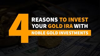 Why Invest in Gold IRA with Noble Gold