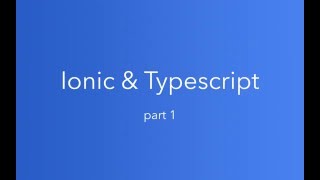 Ionic and Typescript: Part 1