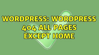 Wordpress: Wordpress 404 all pages except home (2 Solutions!!)