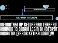 Mengatasi Hp keluaraan Terbaru Android 10 susah Login Di Hotspot Mikrotik (Error Ketika Login)!!!