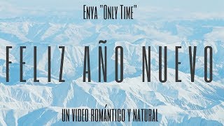 FELIZ AÑO NUEVO 2018 - Video romántico de la nochevieja y musica de fin de año de Enya "Only Time"