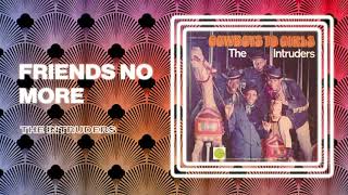The Intruders - Friends No More (Official Audio)