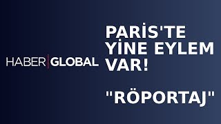 Paris'te Yine Eylem Var! Haber Global Talepleri Dinledi!