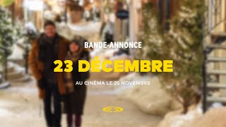 23 décembre (2022) - Bande-annonce | Cineplex