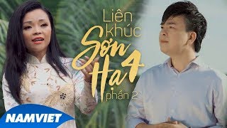 Liên Khúc Sơn Hạ 4 (Phần 2) - LK Hồ Quảng Dân Ca Cực Đỉnh 2019 - Sơn Hạ ft Thanh Xuyên