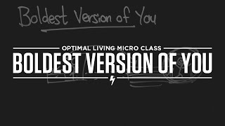 Micro Class: Boldest Version of You