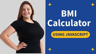 Design a BMI Calculator using JavaScript