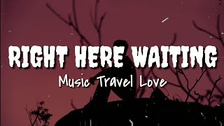Right Here Waiting For You - Richard Marx | Music Travel Love Cover (Lyrics)