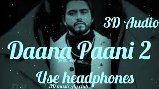 Daana Paani 2 (3D Audio) Jorge Gill Feat Att Jatt Sohi | New Punjabi song 2022 | Use headphones
