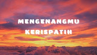 Kerispatih - Mengenangmu (Lyrics Video)